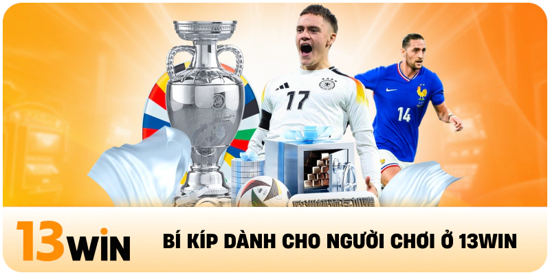 Bí kíp dành cho người chơi ở 13WIN