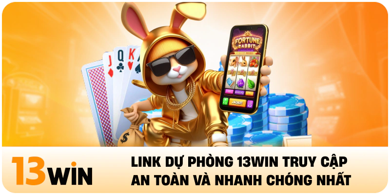Link Dự Phòng 13WIN Truy Cập An Toàn Và Nhanh Chóng Nhất